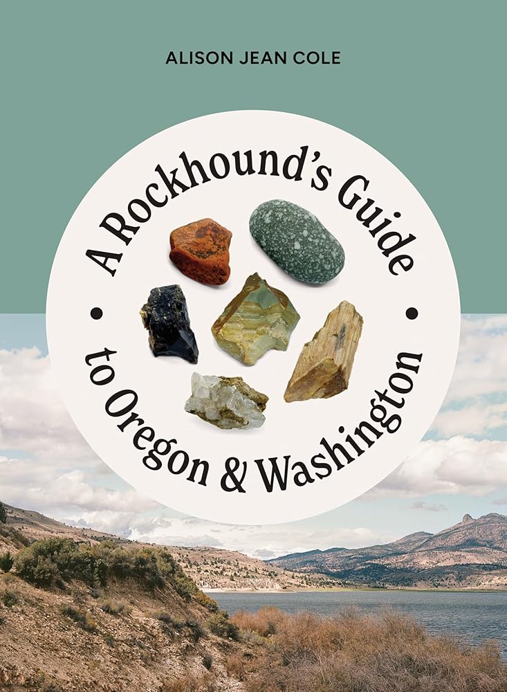 A Rockhound’s Guide to Oregon & Washington (Mountaineers) by Alison Jean Cole