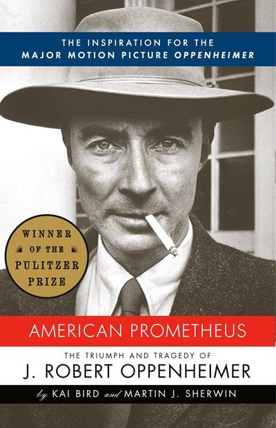 American Prometheus: The Inspiration for the Major Motion Picture Oppenheimer - Bird, Kai -