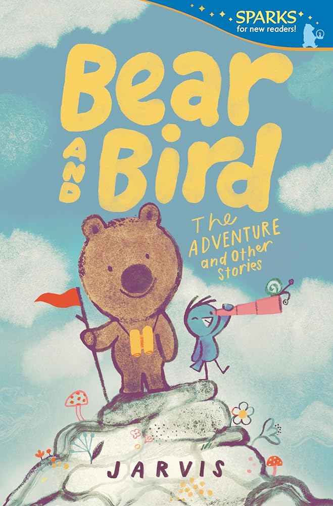 Bear and Bird: The Adventure and Other Stories (Candlewick Sparks) by Jarvis