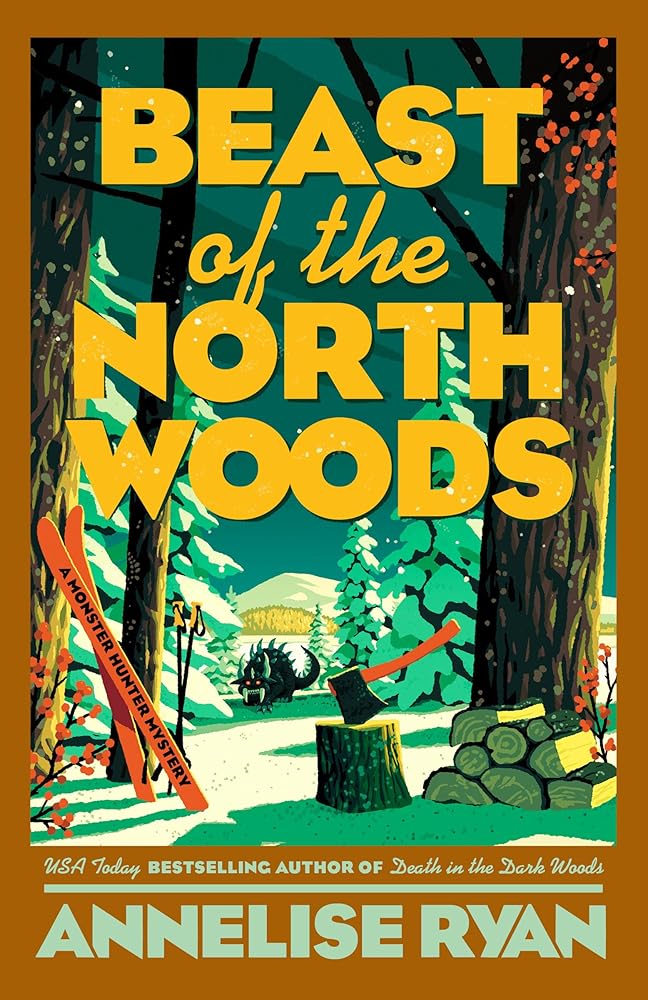 Beast of the North Woods (A Monster Hunter Mystery) by Annelise Ryan