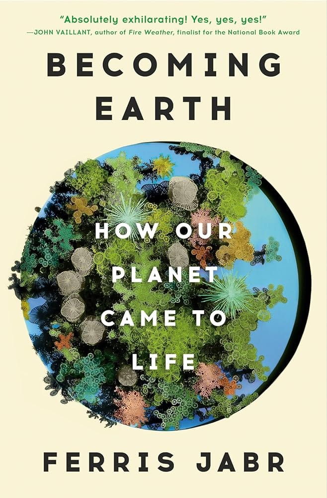 Becoming Earth: How Our Planet Came to Life by Ferris Jabr - Hardcover
