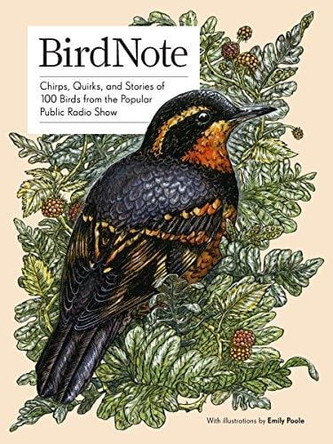 BirdNote: Chirps, Quirks, and Stories of 100 Birds from the Popular Public Radio Show - Hardcover
