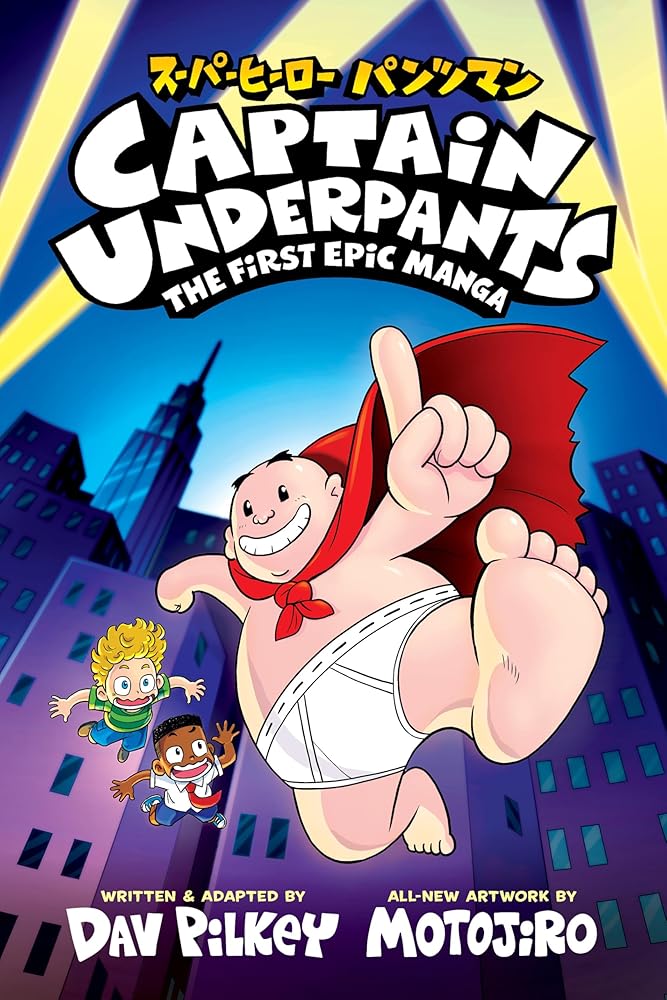 Captain Underpants: The First Epic Manga (From the Creator of Dog Man) by Dav Pilkey, Motojiro