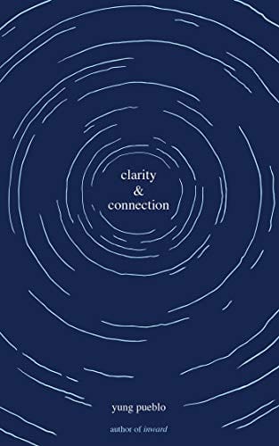 Clarity & Connection (The Inward Trilogy) by yung pueblo