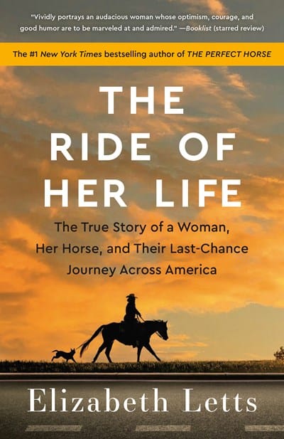 The Ride of Her Life: The True Story of a Woman, Her Horse, and Their Last-Chance Journey Across America - Letts, Elizabeth - Paperback