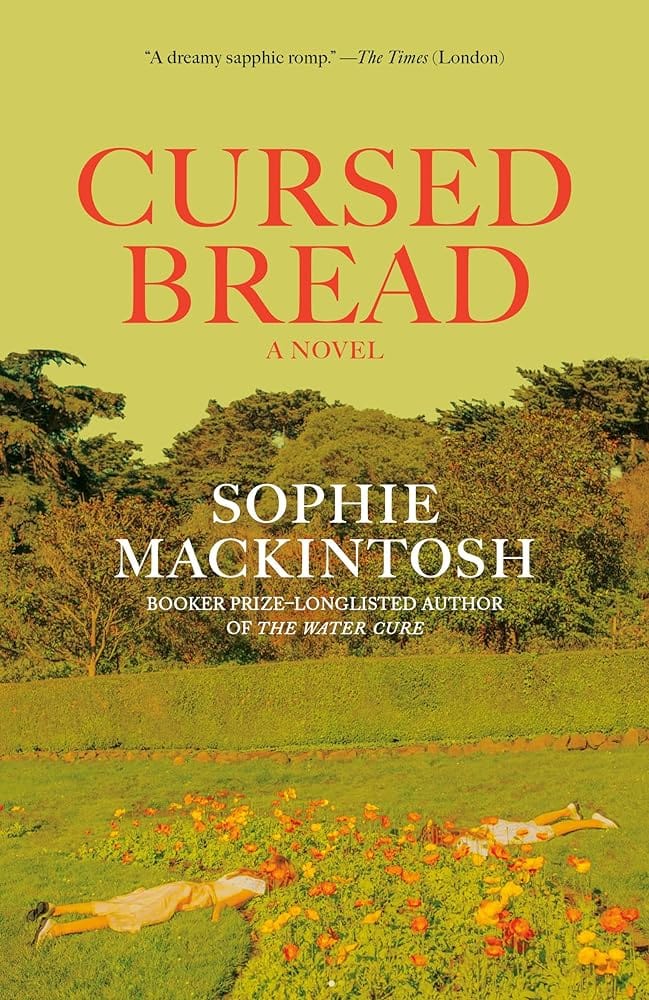 Cursed Bread: A Novel by Sophie Mackintosh