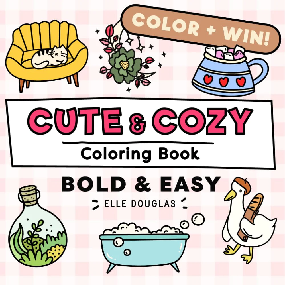 Cute and Cozy Coloring Book Bold and Easy: Simple Stress Relief for Adults, Teens & Kids. Super Cute Animals, Lots of Plants & Hygge Coziness! (Bold & Easy) by Elle Douglas