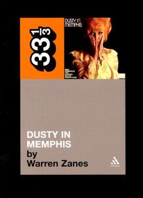 Dusty Springfield's Dusty in Memphis (Thirty Three and a Third series)  - Paperback