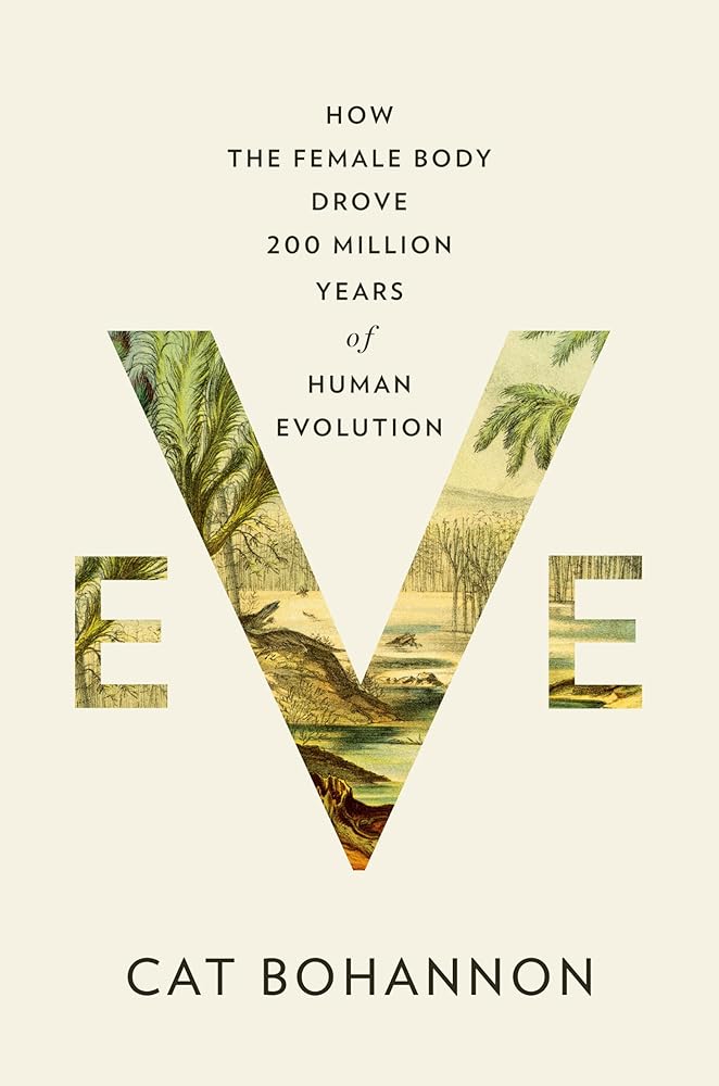 Eve: How the Female Body Drove 200 Million Years of Human Evolution by Cat Bohannon - Image 2