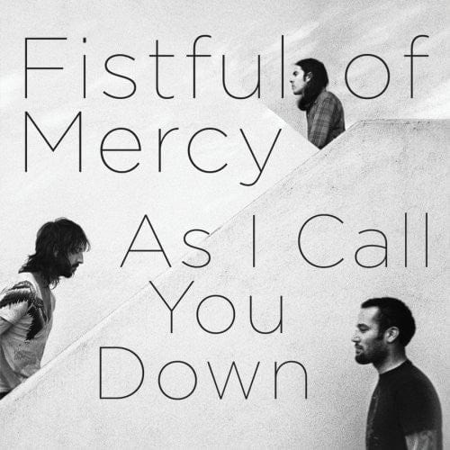 Fistful of Mercy - As I Call You Down LP NEW