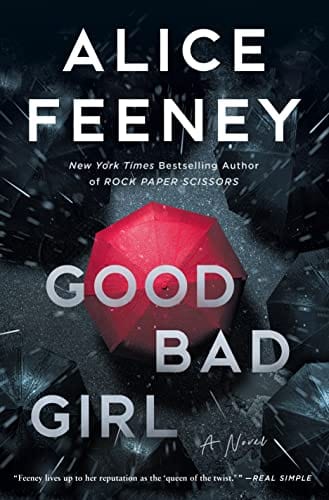Good Bad Girl: A Novel v- Feeney, Alice - Hardcover