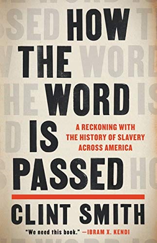How the Word Is Passed: A Reckoning with the History of Slavery Across America - Smith, Clint - Paperback
