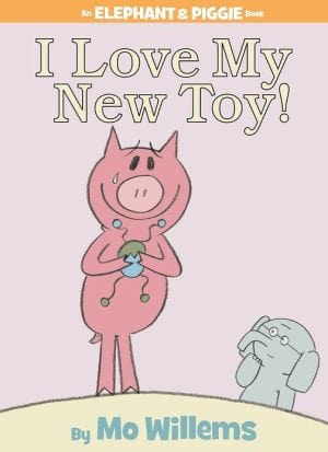 I Love My New Toy! (An Elephant and Piggie Book) - Hardcover