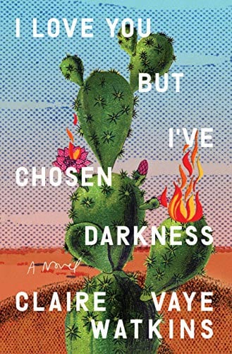 I Love You but I've Chosen Darkness: A Novel - Hardcover