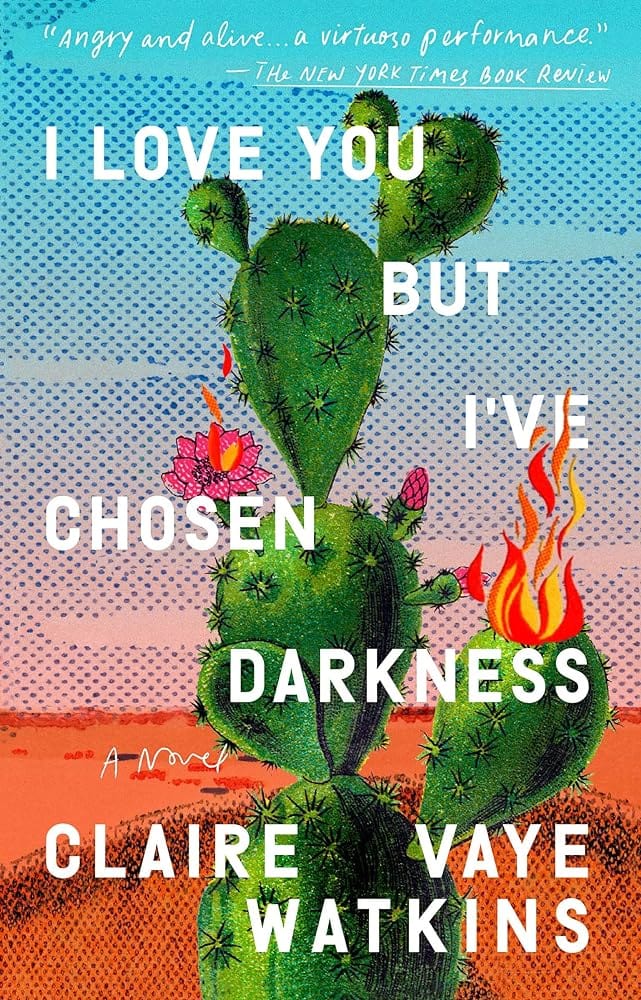 I Love You but I've Chosen Darkness: A Novel by Claire Vaye Watkins - Paperback