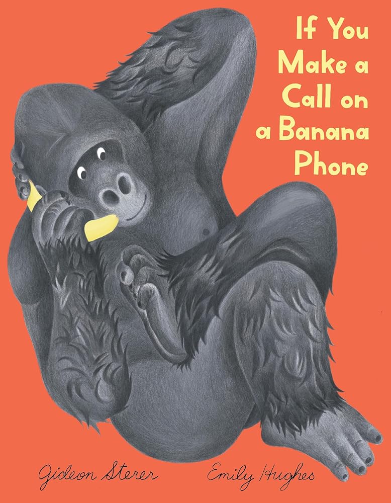 If You Make a Call on a Banana Phone by Gideon Sterer, Emily Hughes