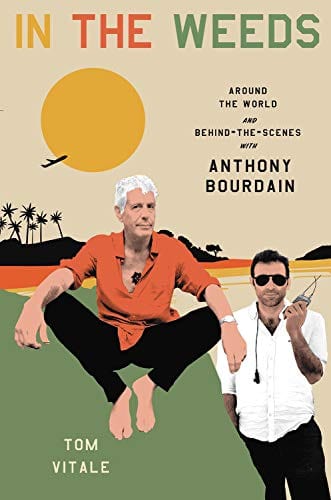 In the Weeds: Around the World and Behind the Scenes with Anthony Bourdain - Hardcover