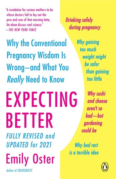 Expecting Better: Why the Conventional Pregnancy Wisdom Is Wrong--And What You Really Need to Know ( The Parentdata ) - Oster, Emily - Paperback