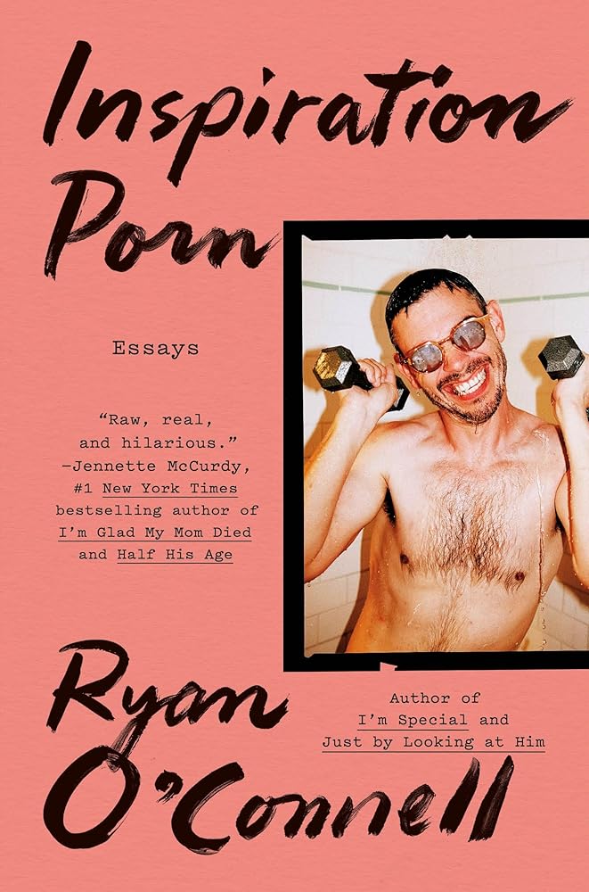 Inspiration Porn: Essays by Ryan O'Connell