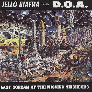Jello Biafra With DOA - Last Scream of the Missing Neighbors LP NEW