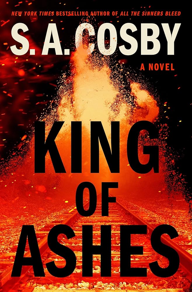 King of Ashes: A Novel by S. A. Cosby