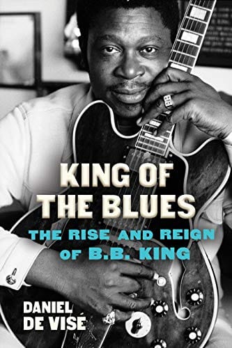 King of the Blues: The Rise and Reign of B.B. King - Hardcover