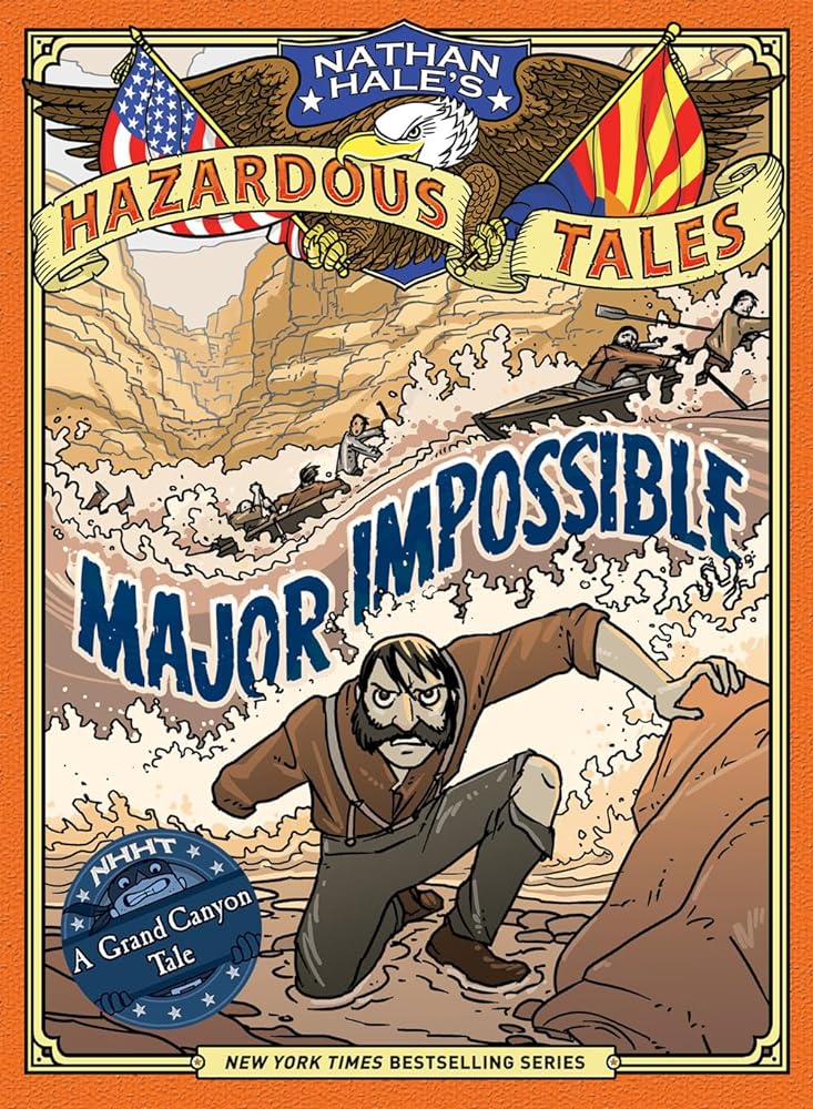 Major Impossible (Nathan Hale's Hazardous Tales #9): A Grand Canyon Tale by Nathan Hale