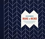 Make and Mend: Sashiko-Inspired Embroidery Projects to Customize and Repair Textiles and Decorate Your Home - Hardcover