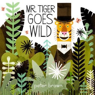 Mr. Tiger Goes Wild (Boston Globe-Horn Book Awards (Awards)) - Hardcover