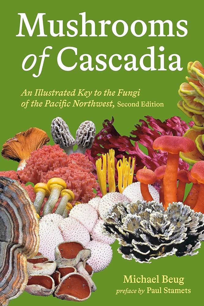 Mushrooms of Cascadia, Second Edition: An Illustrated Key to the Fungi of the Pacific Northwest by Michael Beug