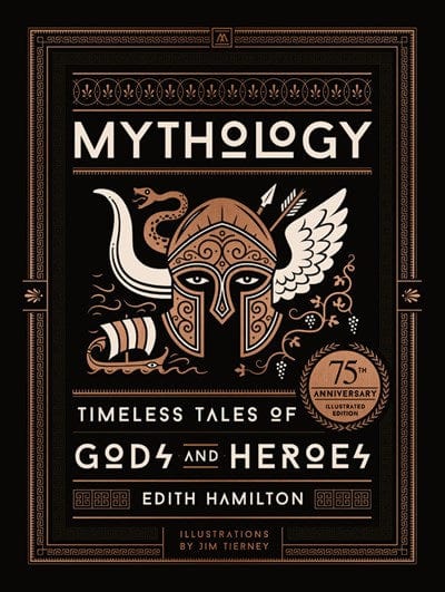 Mythology: Timeless Tales of Gods and Heroes, 75th Anniversary Illustrated Edition - Hardcover