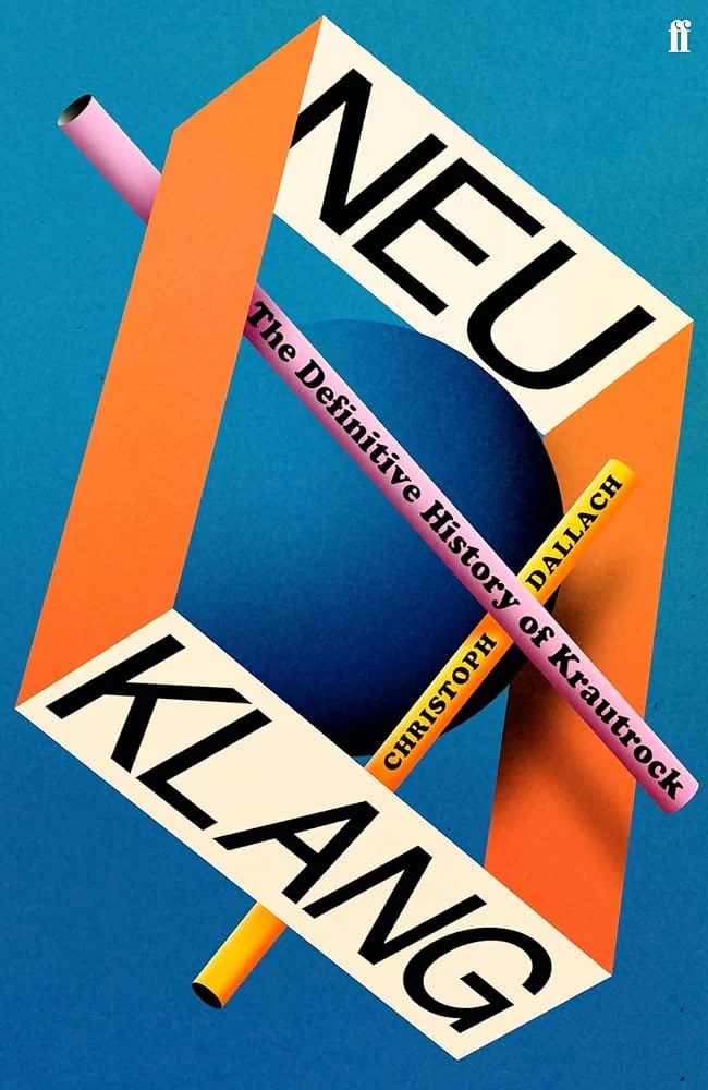 Neu Klang: The Definitive History of Krautrock by Christoph Dallach, Katy Derbyshire Derbyshire - Hardcover