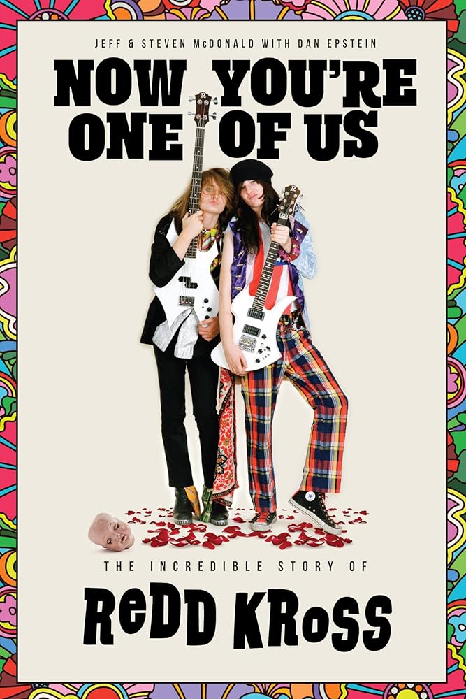 Now You're One of Us: The Incredible Story of Redd Kross by Jeff and Steven McDonald, Dan Epstein, Charlotte Caffey