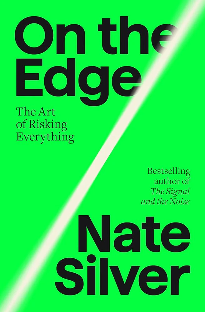 On the Edge: The Art of Risking Everything by Nate Silver - Hardcover