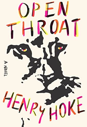 Open Throat: A Novel - Hoke, Henry - Hardcover