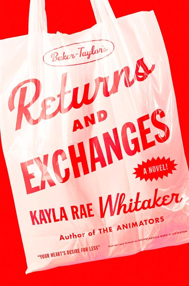Returns and Exchanges: A Novel by Kayla Rae Whitaker