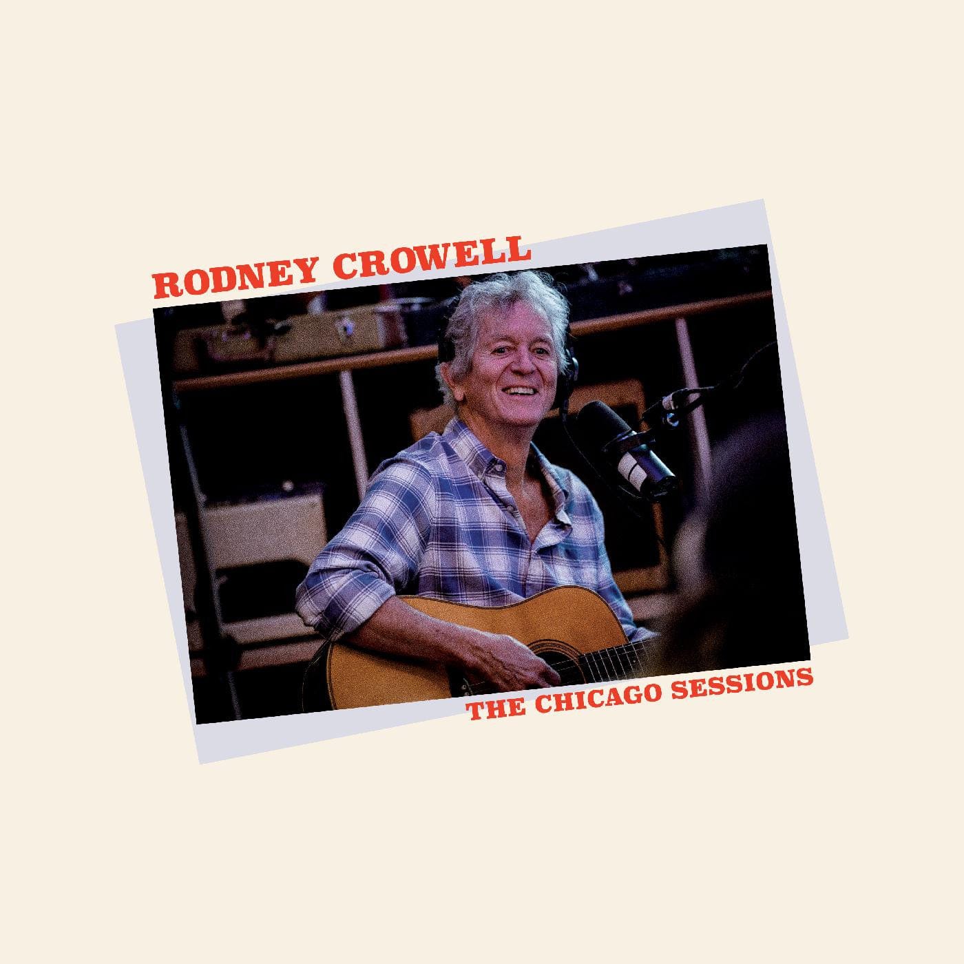 Rodney Crowell - The Chicago Sessions LP NEW Indie Exclusive