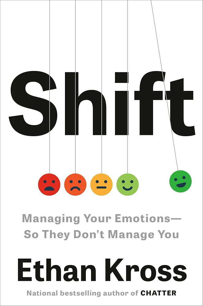 Shift: Managing Your Emotions--So They Don't Manage You by Ethan Kross - Hardcover