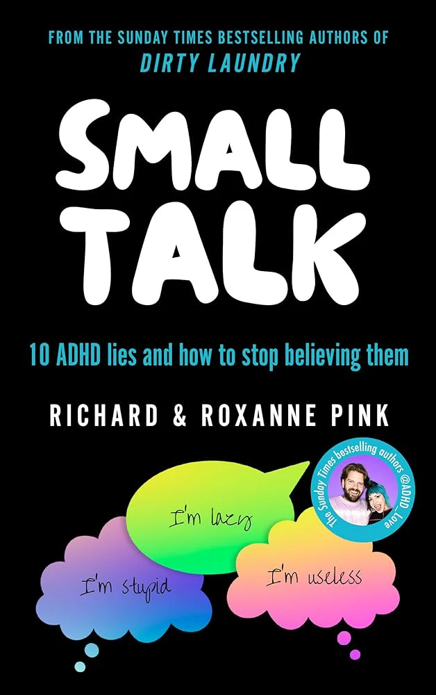 Small Talk: 10 ADHD Lies and How to Stop Believing Them by Richard Pink, Roxanne Pink