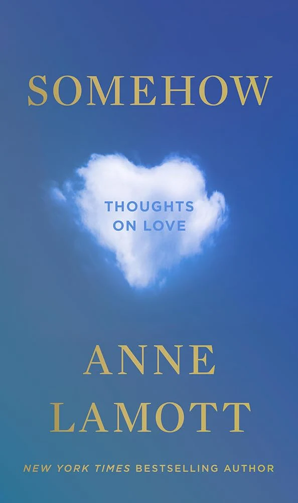 Somehow: Thoughts on Love by Anne Lamott - Hardcover