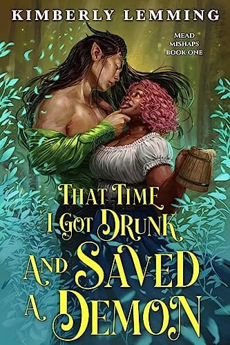 That Time I Got Drunk and Saved a Demon (Mead Mishaps, 1) - Lemming, Kimberly - Paperback