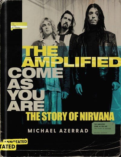 The Amplified Come as You Are: The Story of Nirvana - Azerrad, Michael - Hardcover