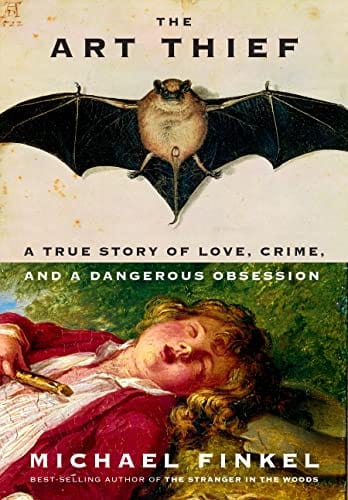 The Art Thief: A True Story of Love, Crime, and a Dangerous Obsession - Finkel, Michael - Hardcover