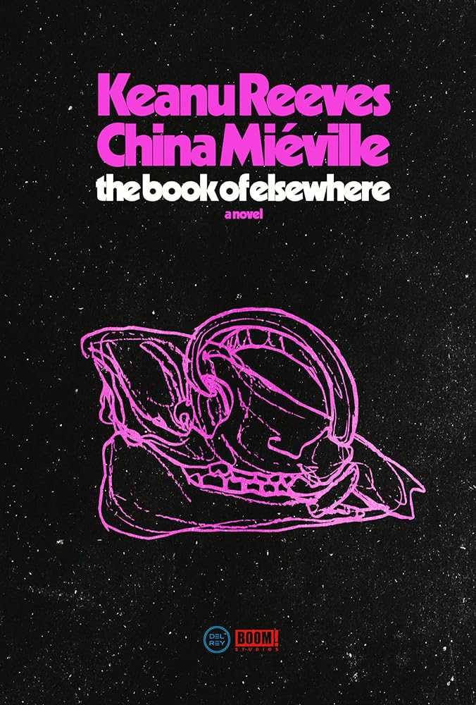 The Book of Elsewhere: A Novel by Keanu Reeves, China Miéville