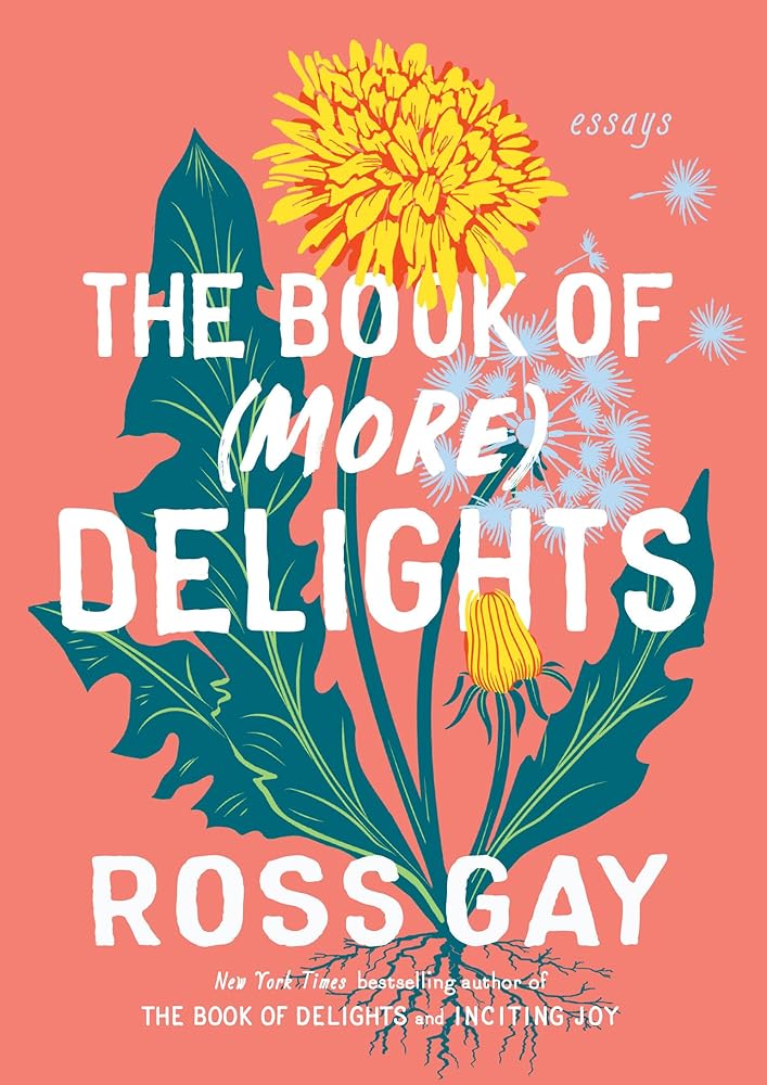 The Book of (More) Delights: Essays by Ross Gay - Paperback