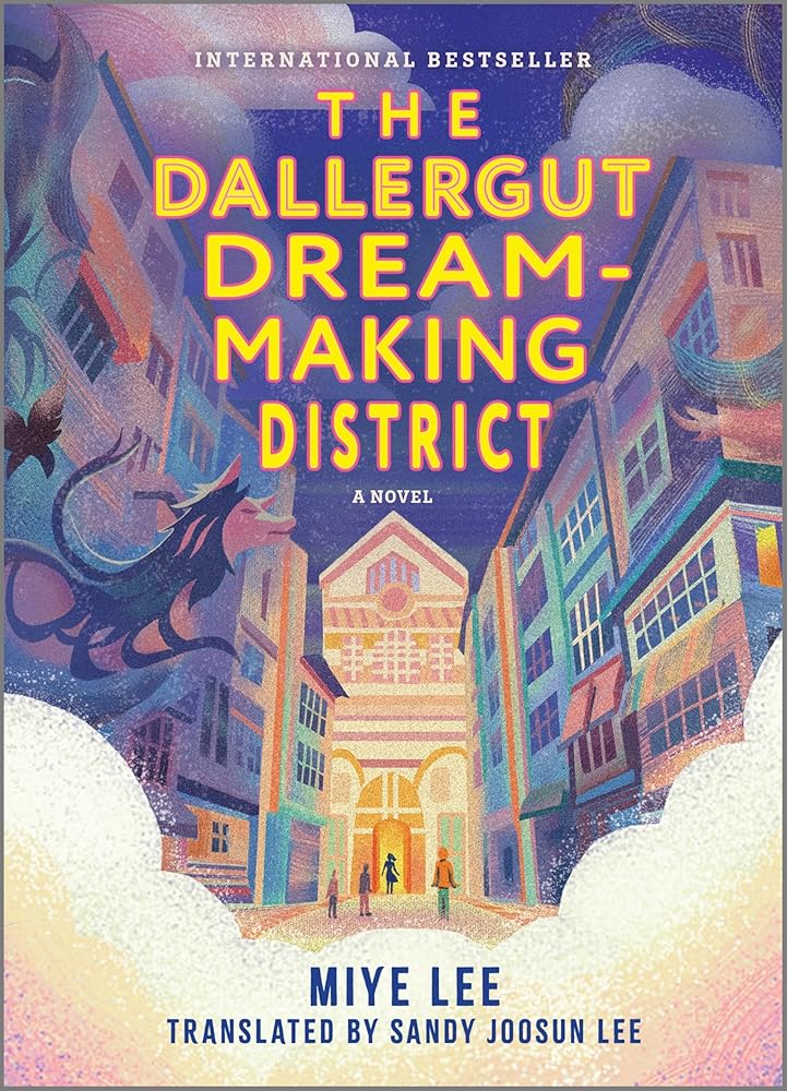 The Dallergut Dream-Making District: A Magical Realism Mystery of Lost Customers and Hidden Secrets, and a Follow-up to The Dallergut Dream Department Store (The Dallergut Dream Department Store, 2) by Miye Lee