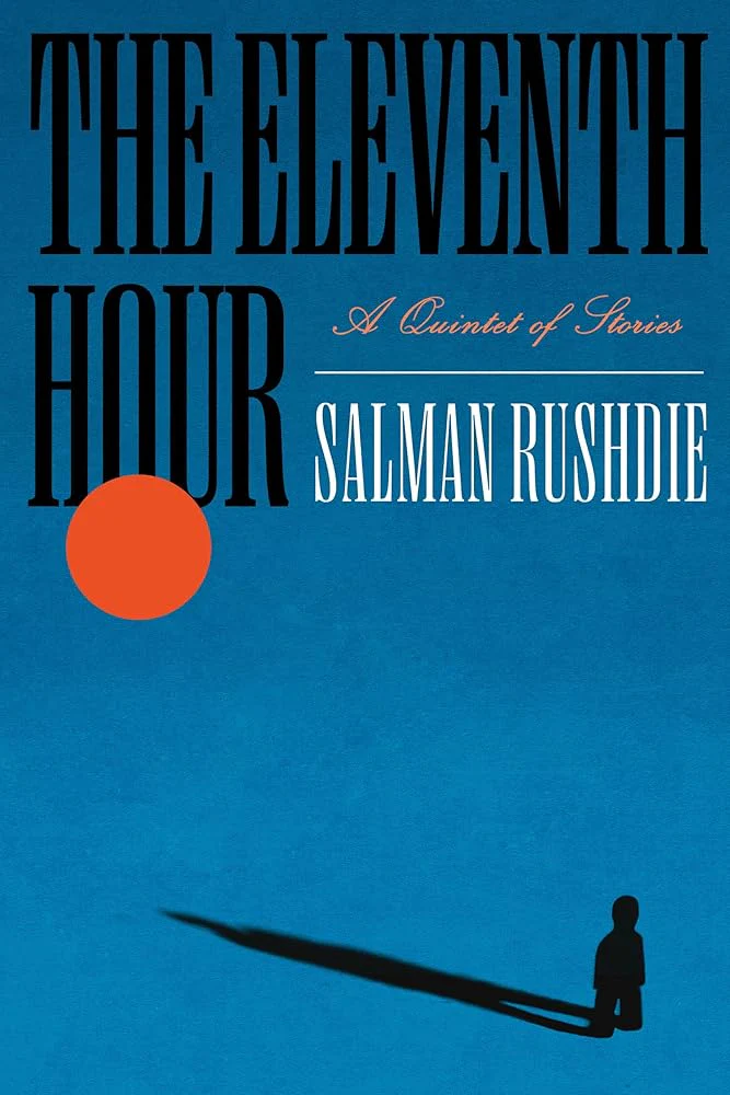 The Eleventh Hour: A Quintet of Stories by Salman Rushdie