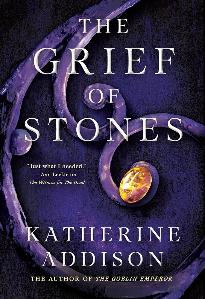 The Grief of Stones: Book Two of the Cemeteries of Amalo Trilogy (The Chronicles of Osreth, 2) by Katherine Addison