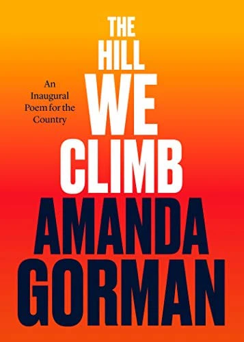 The Hill We Climb: An Inaugural Poem for the Country - Hardcover