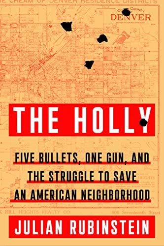 The Holly: Five Bullets, One Gun, and the Struggle to Save an American Neighborhood - Hardcover